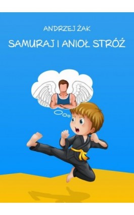 Samuraj i Anioł Stróż - Andrzej Żak - Ebook - 978-83-7859-485-7