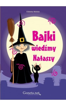 Bajki wiedźmy Nataszy - Elżbieta Wolska - Ebook - 978-83-63783-90-7