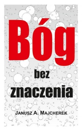 Bóg bez znaczenia - Janusz A. Majcherek - Ebook - 978-83-61710-60-8