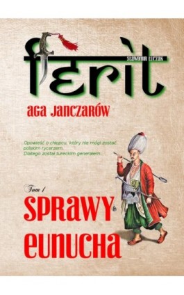 Ferit. Aga janczarów. Tom I. Sprawy eunucha - Sławomir Łuczak - Ebook - 978-83-7859-566-3