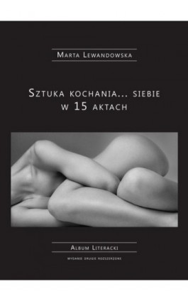Sztuka kochania... siebie w 15 aktach - Marta Lewandowska - Ebook - 978-83-7859-849-7