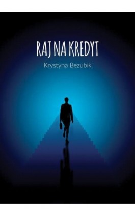 Raj na kredyt - Krystyna Bezubik - Ebook - 978-83-7859-884-8