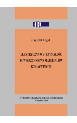Elektryczna wytrzymałość powierzchniowa materiałów izolacyjnych - Krzysztof Kogut - Ebook - 978-83-61956-46-4