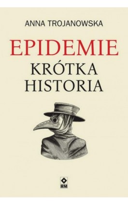 Epidemie. Krótka historia - Anna Trojanowska - Ebook - 978-83-7243-541-5