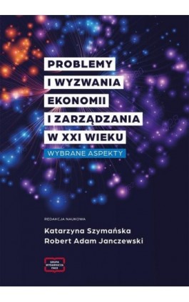 Problemy i wyzwania ekonomii i zarządzania w XXI wieku. Wybrane aspekty - Ebook - 978-83-67907-25-5