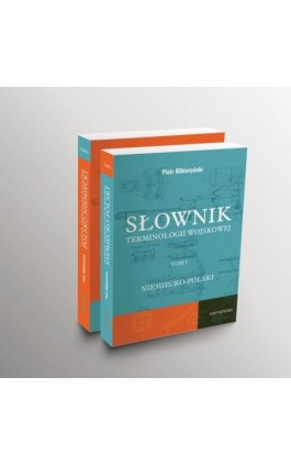 Słownik terminologii wojskowej niem-pol i pol-niem, t. I i II - Piotr Mikietyński - Ebook - 978-83-242-6752-1