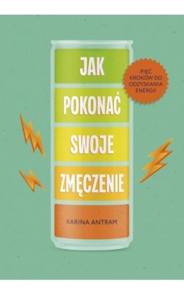 Jak pokonać swoje zmęczenie - Karina Antram - Ebook - 978-83-287-3019-9