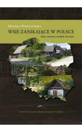 Wsie zanikające w Polsce. Stan, zmiany, modele rozwoj - Monika Wesołowska - Ebook - 978-83-227-9137-0