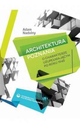 Architektura Poznania o charakterze uzupełniającym po roku 1945 - Adam Nadolny - Ebook - 978-83-7775-099-5