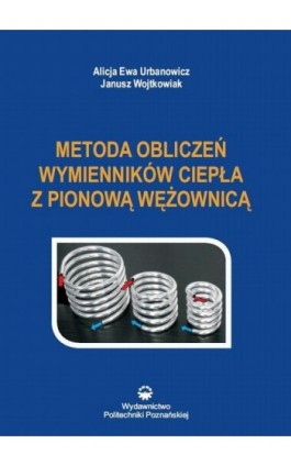 Metoda obliczeń wymienników ciepła z pionową wężownicą - Urbanowicz Alicja Ewa - Ebook - 978-83-7775-323-1