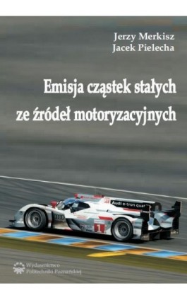 Emisja cząstek stałych ze źródeł motoryzacyjnych - Jerzy Mierkisz - Ebook - 978-83-7775-325-5