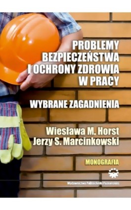 Problemy bezpieczeństwa i ochrony zdrowia w pracy. Wybrane zagadnienia - Horst Wiesława M. - Ebook - 978-83-7775-299-9