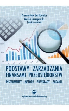 Podstawy zarządzania finansami przedsiębiorstw. Instrumenty-metody-przykłady-zadania - Ebook - 978-83-7775-430-6