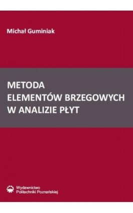 Metoda elementów brzegowych w analizie płyt - Michał Guminiak - Ebook - 978-83-7775-407-8
