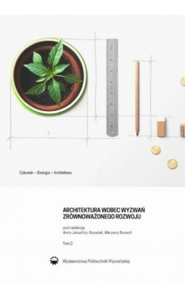 Architektura wobec wyzwań zrównoważonego rozwoju. Człowiek-ekologia-architektura. Tom 2 - Ebook - 978-83-7775-438-2