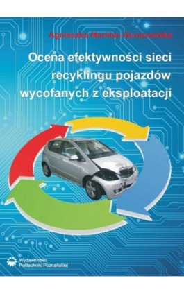 Ocena efektywności sieci recyklingu pojazdów wycofanych z eksploatacji - Agnieszka Merkisz-Guranowska - Ebook - 978-83-7775-405-4