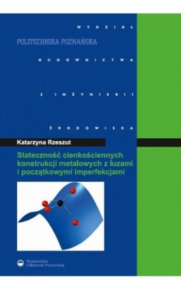 Stateczność cienkościennych konstrukcji metalowych z luzami i początkowymi imperfekcjami - Katarzyna Rzeszut - Ebook - 978-83-7775-371-2