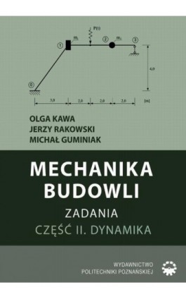 Mechanika budowli. Zadania. Część II. Dynamika - Olga Kawa - Ebook - 978-83-7775-591-4