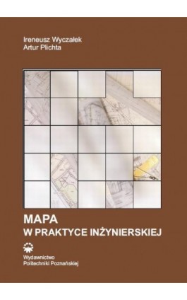 Mapa w praktyce inżynierskiej - Ireneusz Wyczałek - Ebook - 978-83-7775-580-8