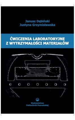 Ćwiczenia laboratoryjne z wytrzymałości materiałów - Janusz Dębiński - Ebook - 978-83-7775-440-5