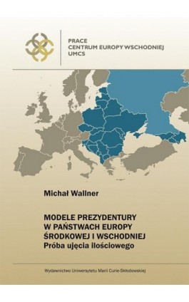 Modele prezydentury w państwach Europy Środkowej i Wschodniej - Michał Wallner - Ebook - 978-83-227-9372-5