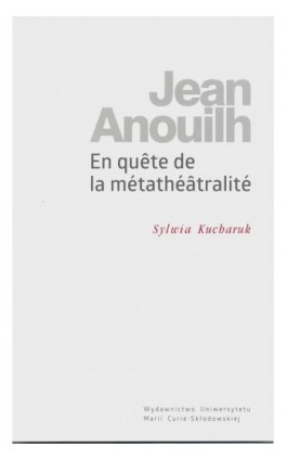 Jean Anouilh En quête de la métathéâtralité - Sylwia Kucharuk - Ebook - 978-83-227-9189-9