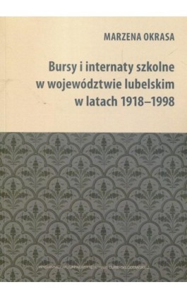 Bursy i internaty szkolne w województwie lubelskim w latach 1918-1998 - Marzena Okrasa - Ebook - 978-83-7784-970-5