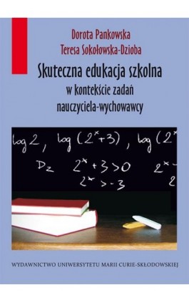Skuteczna edukacja szkolna w kontekście zadań nauczyciela-wychowawcy - Dorota Pankowska - Ebook - 978-83-7784-766-4