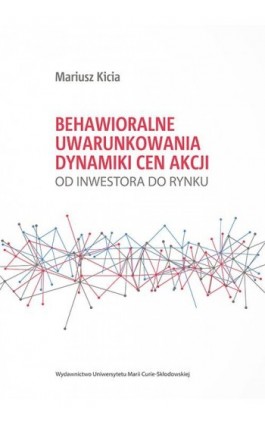 Behawioralne uwarunkowania dynamiki cen akcji. Od inwestora do rynku - Mariusz Kicia - Ebook - 978-83-227-9211-7