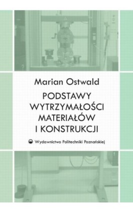 Podstawy wytrzymałości materiałów i konstrukcji - Marian Ostwald - Ebook - 978-83-7775-469-6