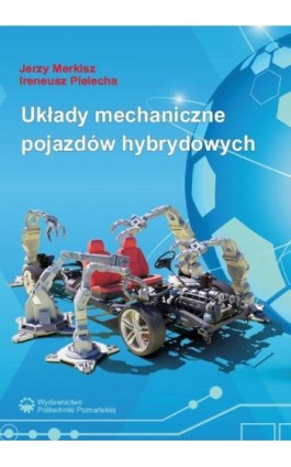 Układy mechaniczne pojazdów hybrydowych - Jerzy Merkisz - Ebook - 978-83-7775-374-3
