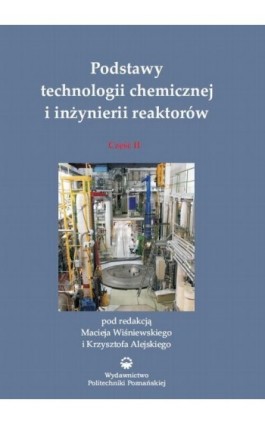 Podstawy technologii chemicznej i inżynierii reaktorów. Cz. 2 - Maciej Wiśniewski - Ebook - 978-83-7775-452-8