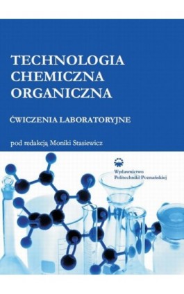 Technologia chemiczna organiczna. Ćwiczenia laboratoryjne - Ebook - 978-83-7775-313-2