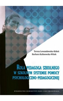 Rola pedagoga szkolnego w szkolnym systemie pomocy psychologiczno-pedagogicznej - Barbara Kalinowska-Witek - Ebook - 978-83-7784-858-6