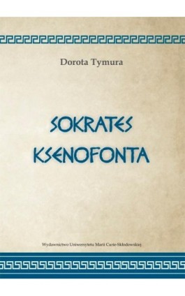 Sokrates Ksenofonta - Dorota Tymura - Ebook - 978-83-7784-941-5