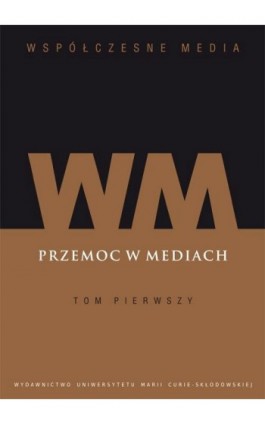 Współczesne Media. Przemoc w mediach. Tom 1 - Ebook - 978-83-227-9404-3