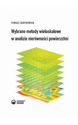 Wybrane metody wieloskalowe w analizie nierówności powierzchni - Tomasz Bartkowiak - Ebook - 978-83-7775-642-3