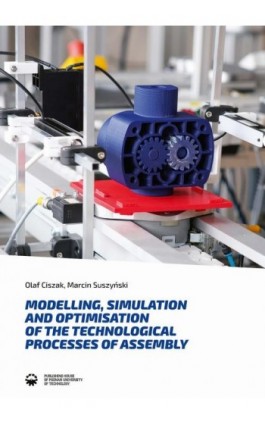 Modelling, simulation and optimisation of the technological processes of assembly - Olaf Ciszak - Ebook - 978-83-7775-635-5