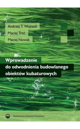 Wprowadzenie do odwodnienia budowlanego obiektów kubaturowych - Andrzej T. Wojtasik - Ebook - 978-83-7775-636-2