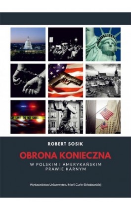 Obrona konieczna w polskim i amerykańskim prawie karnym - Robert Sosik - Ebook - 978-83-227-9461-6