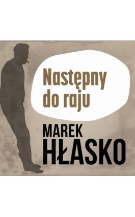 Następny do raju - Marek Hłasko - Audiobook - 978-83-67950-14-5