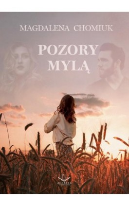 Pozory mylą - Magdalena Chomiuk - Ebook - 978-83-67348-88-1