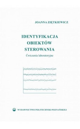 Identyfikacja obiektów sterowania. Ćwiczenia laboratoryjne - Joanna Ziętkiewicz - Ebook - 978-83-7775-507-5