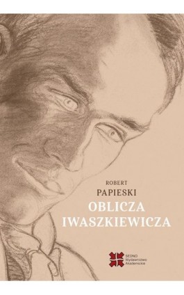 Oblicza Iwaszkiewicza - Robert Papieski - Ebook - 978-83-7963-207-7