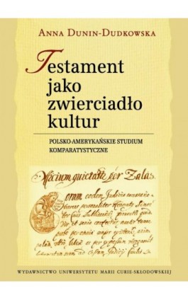 Testament jako zwierciadło kultur - Anna Dunin-Dudkowska - Ebook - 978-83-7784-519-6