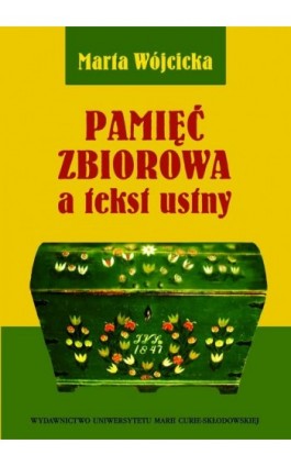 Pamięć zbiorowa a tekst ustny - Marta Wójcicka - Ebook - 978-83-7784-488-5