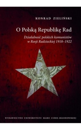 O Polską Republikę Rad - Konrad Zieliński - Ebook - 978-83-7784-394-9