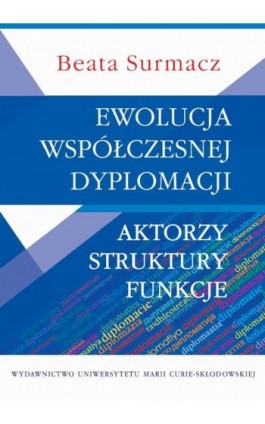 Ewolucja współczesnej dyplomacji - Beata Surmacz - Ebook - 978-83-7784-658-2