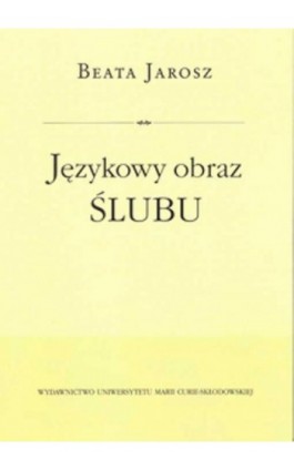 Językowy obraz ślubu - Beata Jarosz - Ebook - 978-83-7784-520-2
