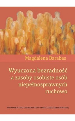 Wyuczona bezradność a zasoby osobiste osób niepełnosprawnych ruchowo - Magdalena Barabas - Ebook - 978-83-7784-751-0